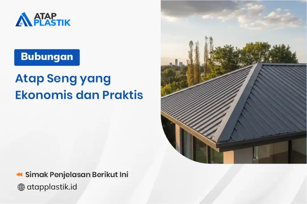 Bubungan Atap Seng yang Ekonomis dan Praktis