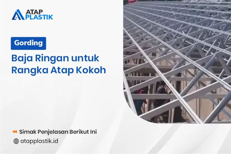 Gording Baja Ringan untuk Rangka Atap Kokoh