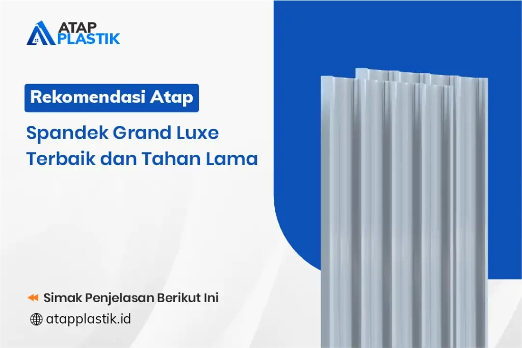 Rekomendasi Atap Spandek Grand Luxe Terbaik dan Tahan Lama