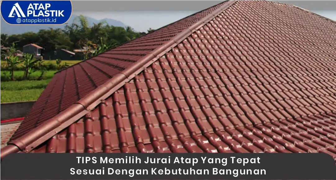 Tips Memilih Jurai Atap yang Tepat Sesuai dengan Kebutuhan Bangunan