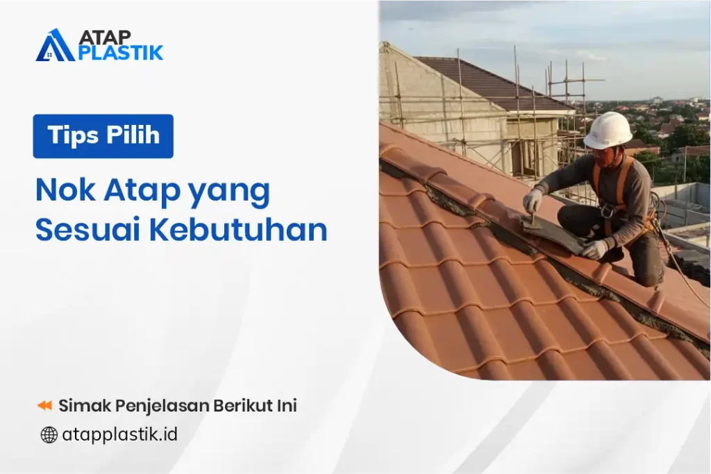 Tips Pilih Nok Atap yang Sesuai Kebutuhan