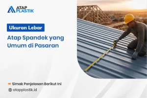 Ukuran Lebar Atap Spandek yang Umum di Pasaran
