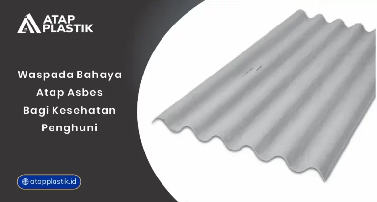 Waspada Bahaya Atap Asbes bagi Kesehatan Penghuni