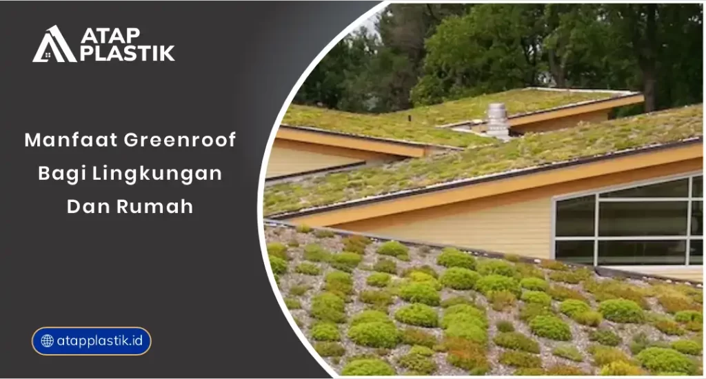 01 Manfaat Greenroof Bagi Lingkungan Dan Rumah