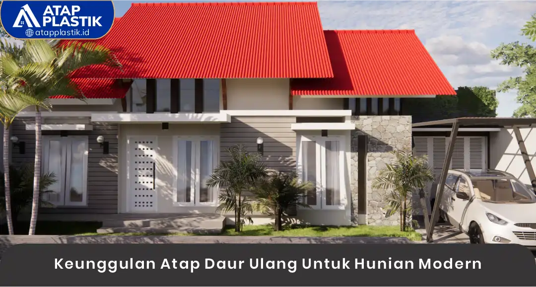 02 Keunggulan Atap Daur Ulang Untuk Hunian Modern