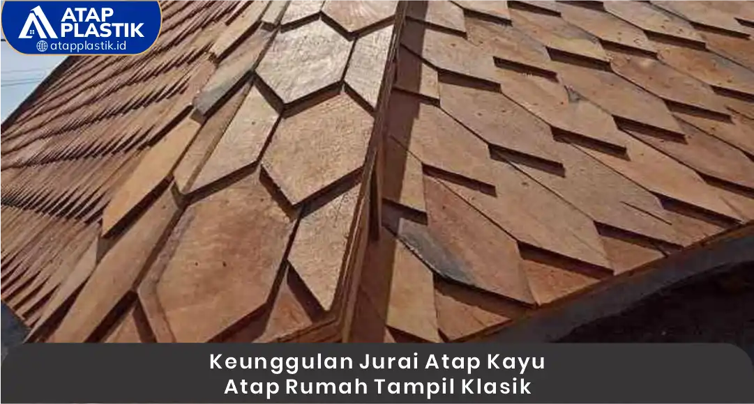 03 Keunggulan Jurai Atap Kayu Atap Rumah Tampil Klasik