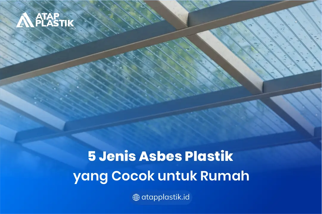 5 Jenis Asbes Plastik yang Cocok untuk Rumah