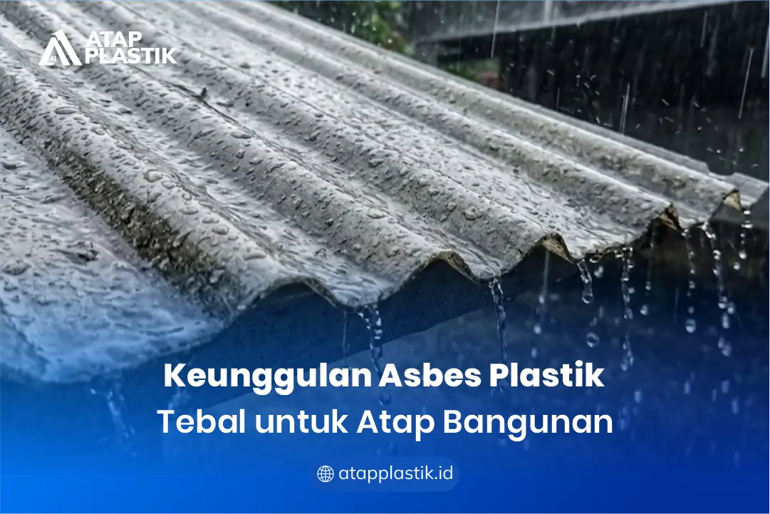 1. Keunggulan Asbes Plastik Tebal untuk Atap Bangunan 
