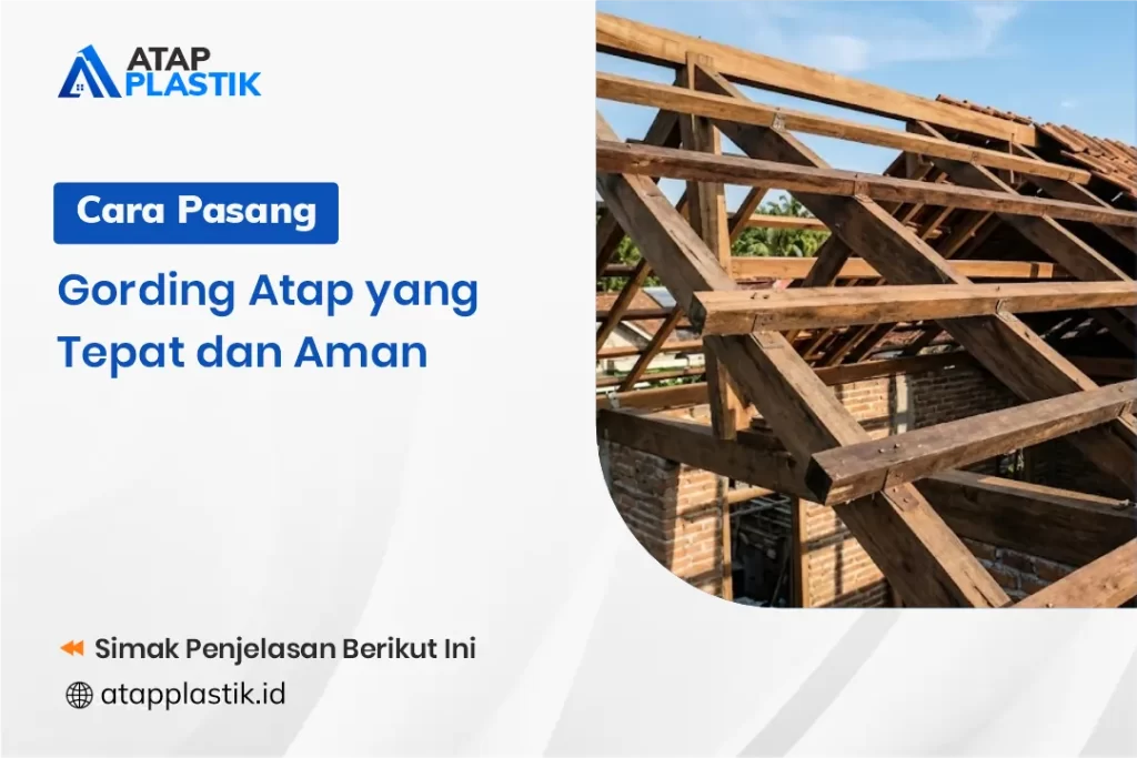 Cara Pasang Gording Atap yang Tepat dan Aman