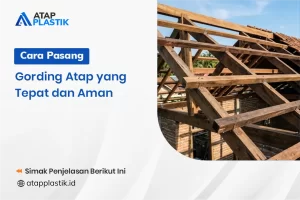 Cara Pasang Gording Atap yang Tepat dan Aman