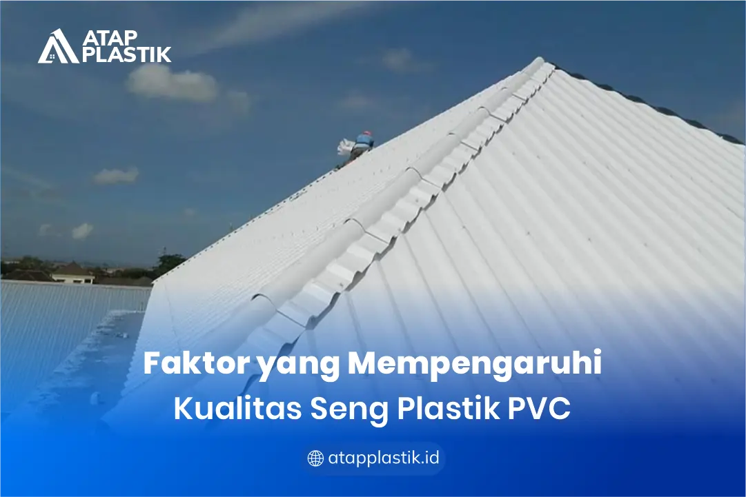 Faktor yang Mempengaruhi Kualitas Seng Plastik PVC