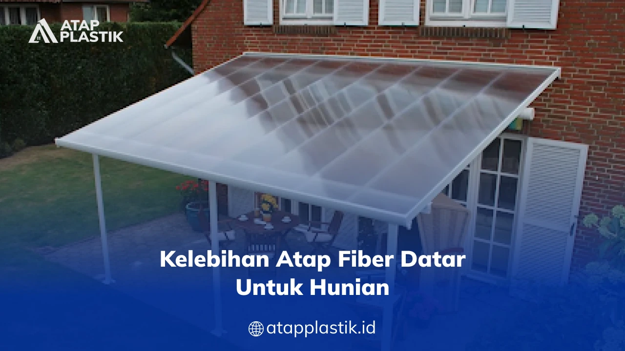 Kelebihan Atap Fiber Datar untuk Hunian