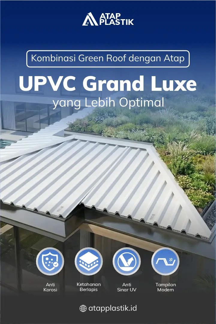 Kombinasi Green Roof dengan Atap UPVC Grand Luxe yang Lebih Optimal