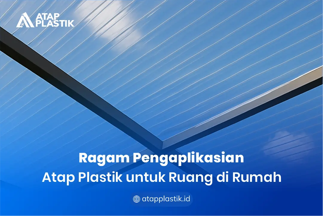 Ragam Pengaplikasian Atap Plastik untuk Ruang di Rumah