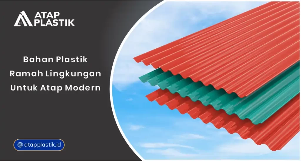 Bahan Plastik Ramah Lingkungan Untuk Atap Modern