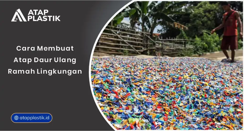 01 Cara Membuat Atap Daur Ulang Ramah Lingkungan