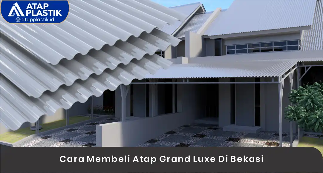 03 Cara Memebeli Atap Grand Luxe Di Bekasi