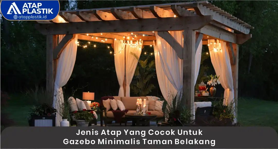 Jenis Atap Yang Cocok Untuk Gazebo Minimalis Taman Belakang