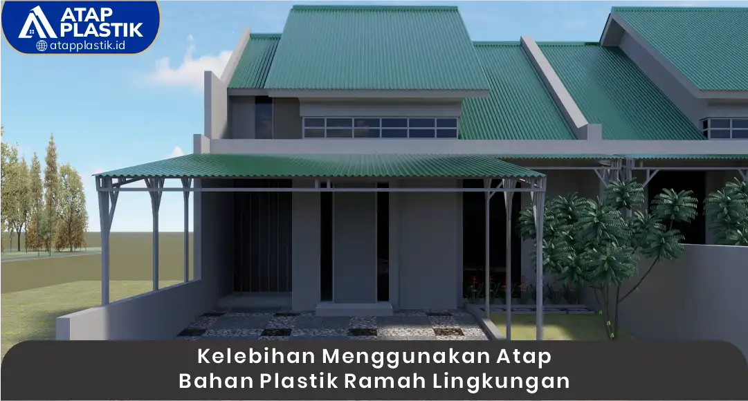 Kelebihan Menggunakan Atap Bahan Plastik Ramah Lingkungan