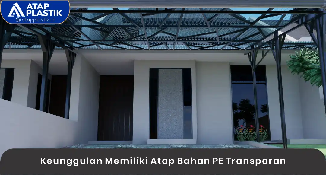 03 Keunggulan Memiliki Atap Bahan PE Transparan