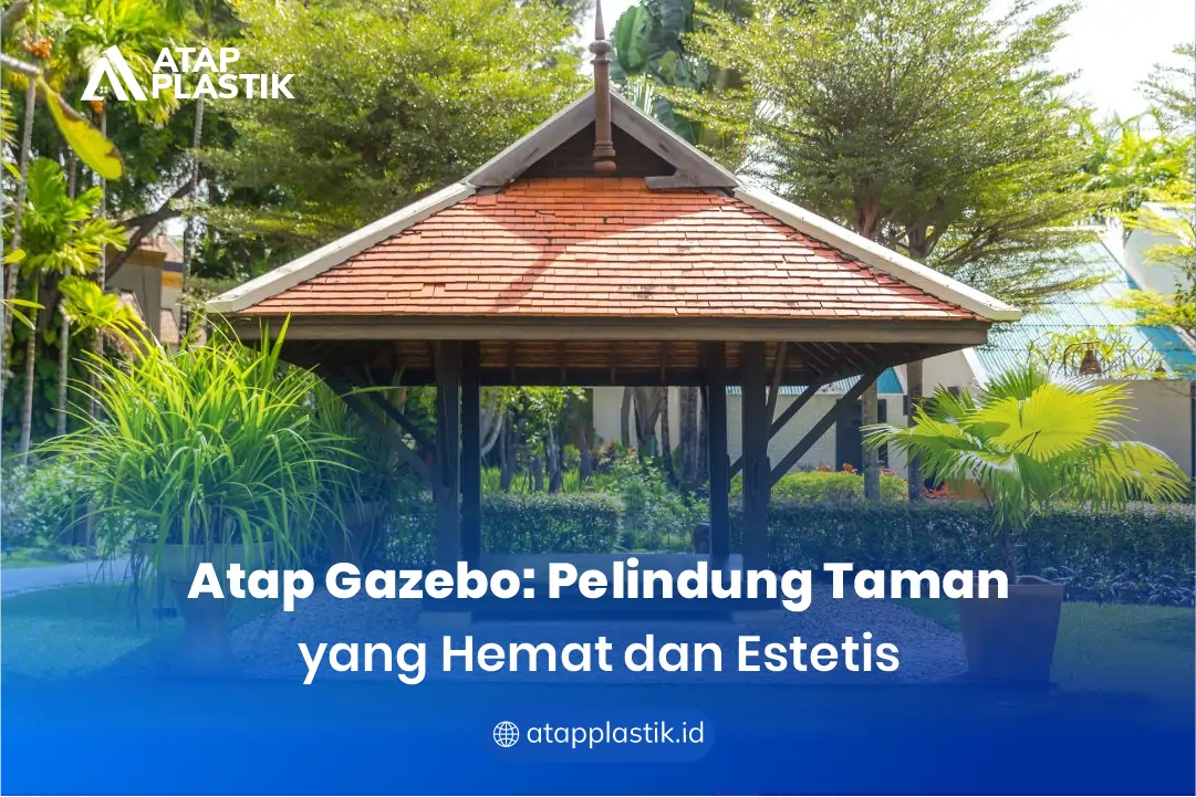 Atap Gazebo Pelindung Taman yang Hemat dan Estetis