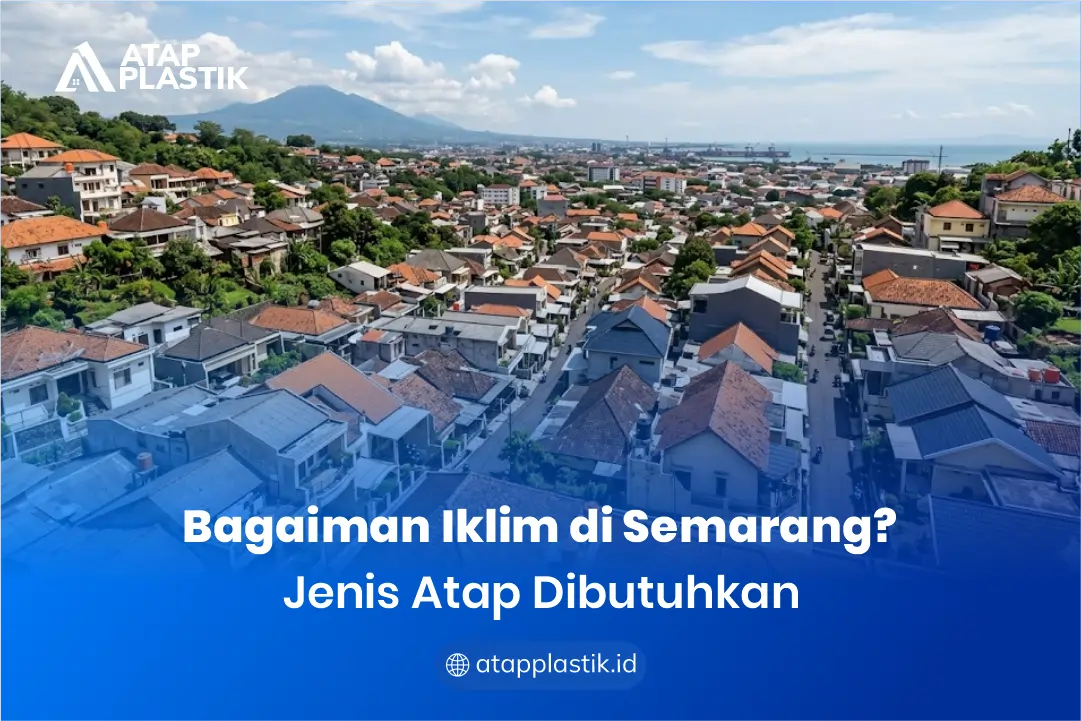 Bagaimana Iklim di Semarang Jenis Atap Dibutuhkan