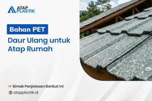 Bahan PET Daur Ulang untuk Atap Rumah