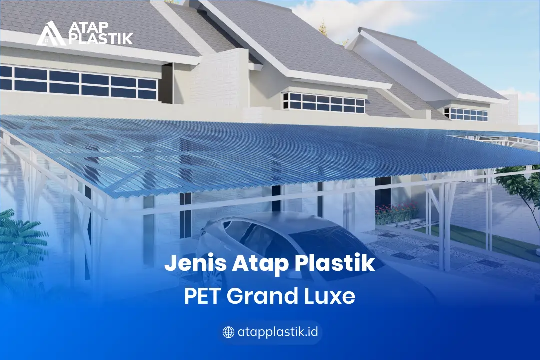 Jenis Atap Plastik PET Grand Luxe
