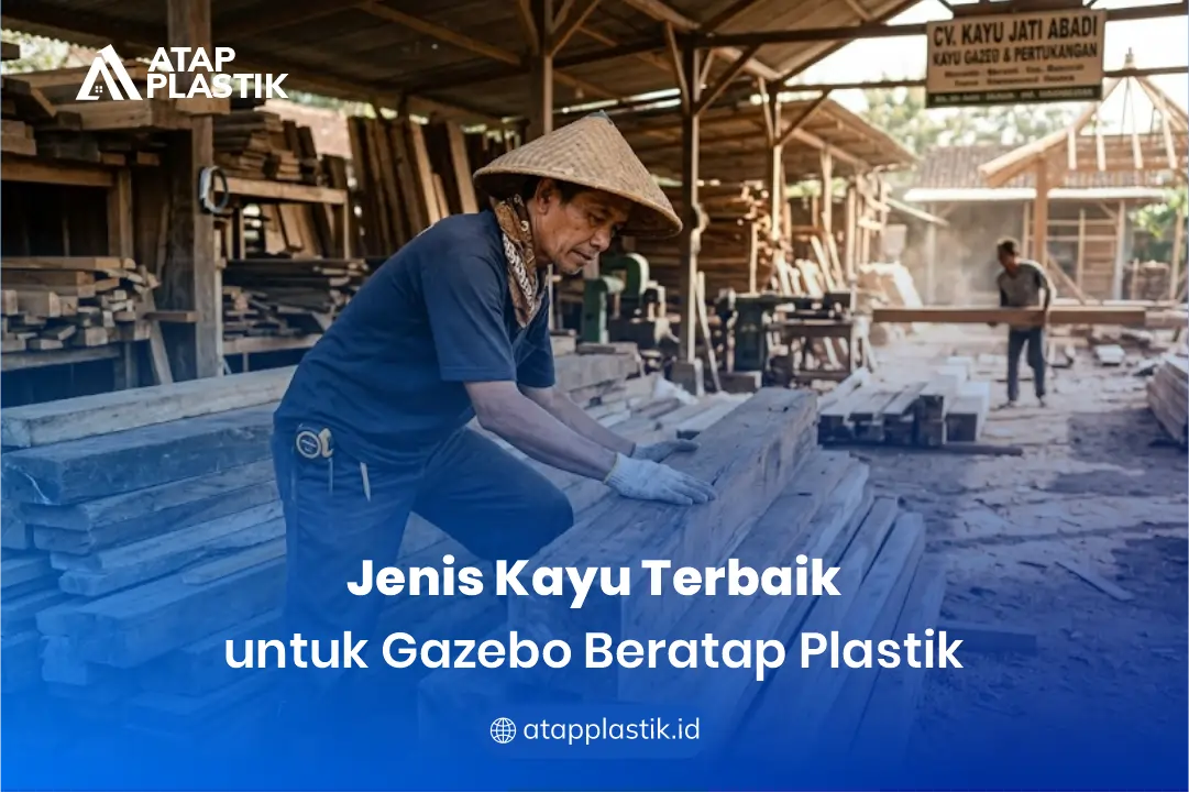 Jenis Kayu Terbaik untuk Gazebo Beratap Plastik