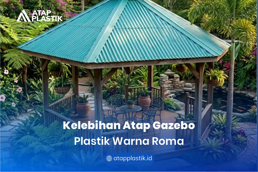 Kelebihan Atap Gazebo Plastik Warna Roma