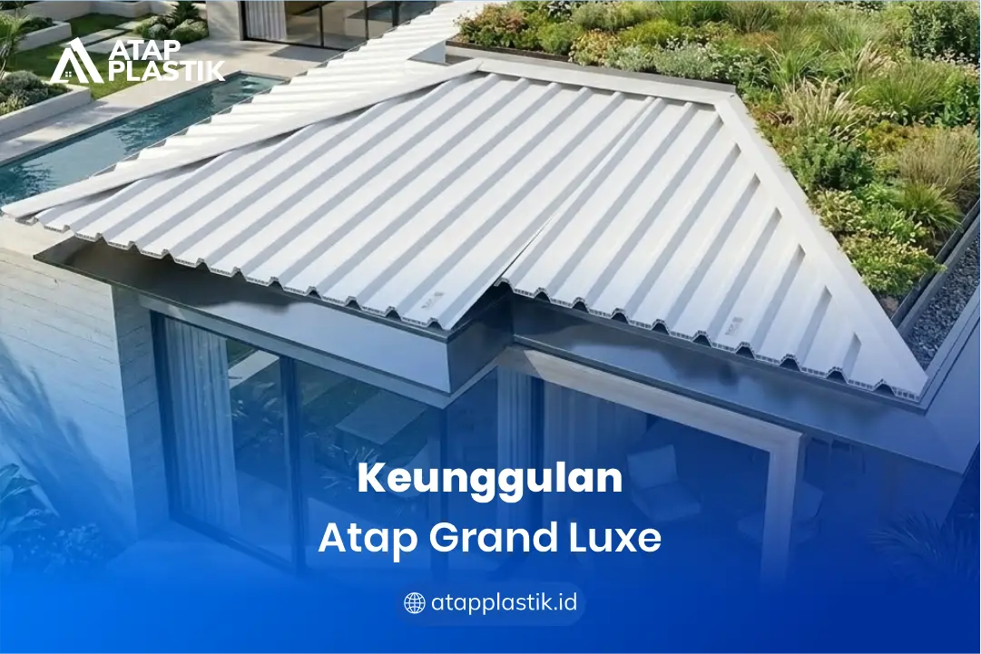 Keunggulan Atap Grand Luxe