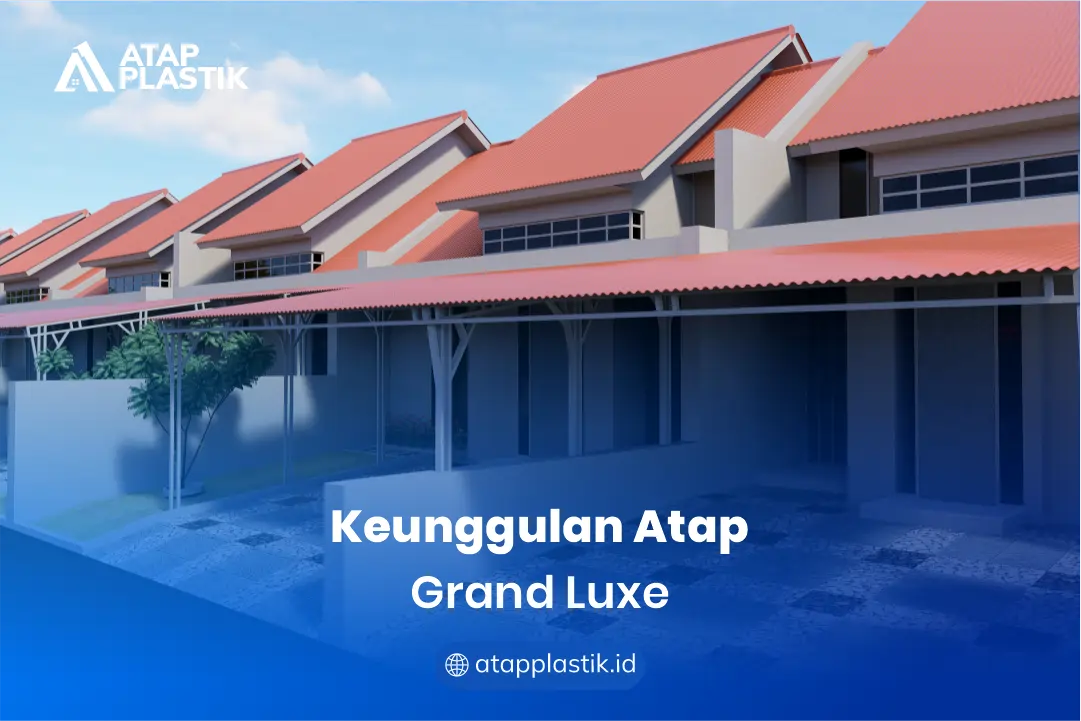 Keunggulan Atap Grand Luxe