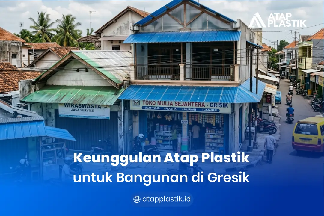Keunggulan Atap Plastik untuk Bangunan di Gresik