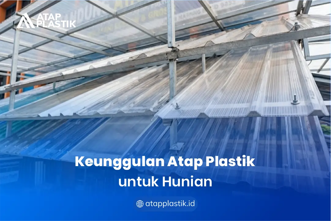 Keunggulan Atap Plastik untuk Hunian