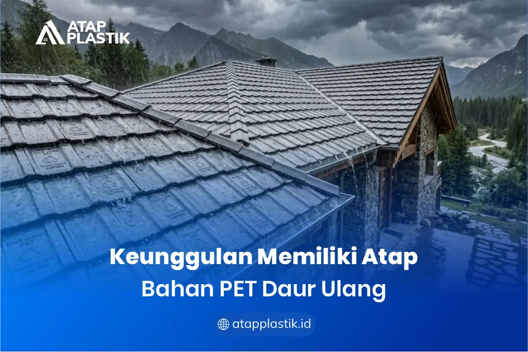 Keunggulan Memiliki Atap Bahan PET Daur Ulang