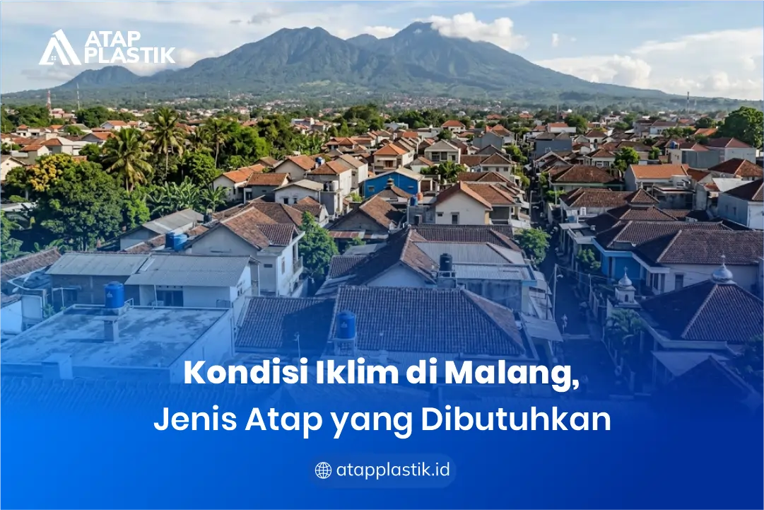 Kondisi Iklim di Malang, Jenis Atap yang Dibutuhkan