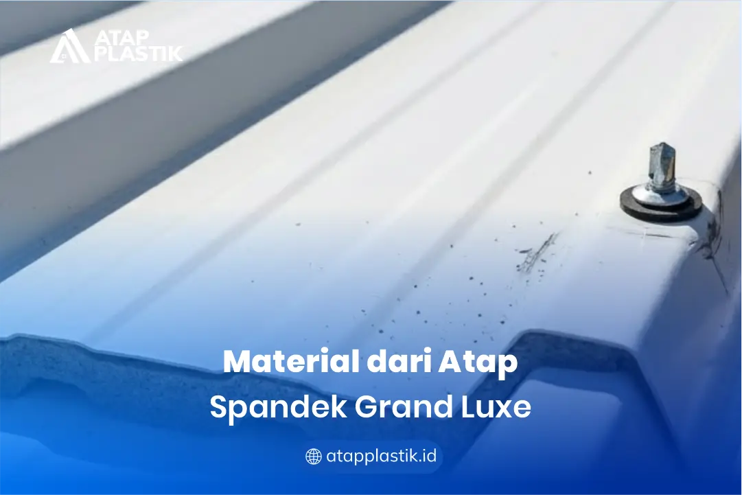 Material dari Atap Spandek Grand Luxe