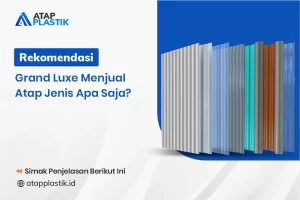 Merk Atap Grand Luxe Menjual Atap Jenis Apa Saja