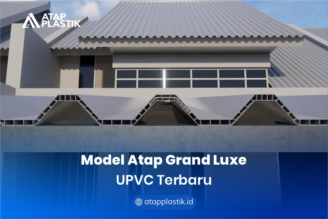 Model Atap Grand Luxe uPVC Terbaru
