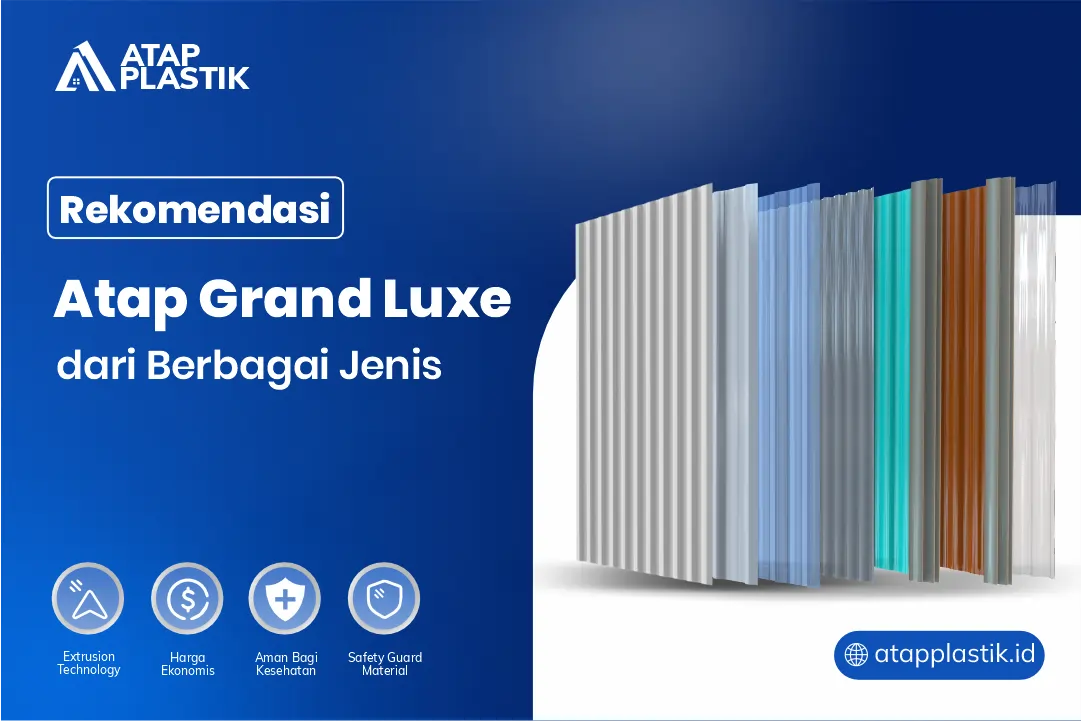 Rekomendasi Atap Grand Luxe dari BerbagaI Jenis