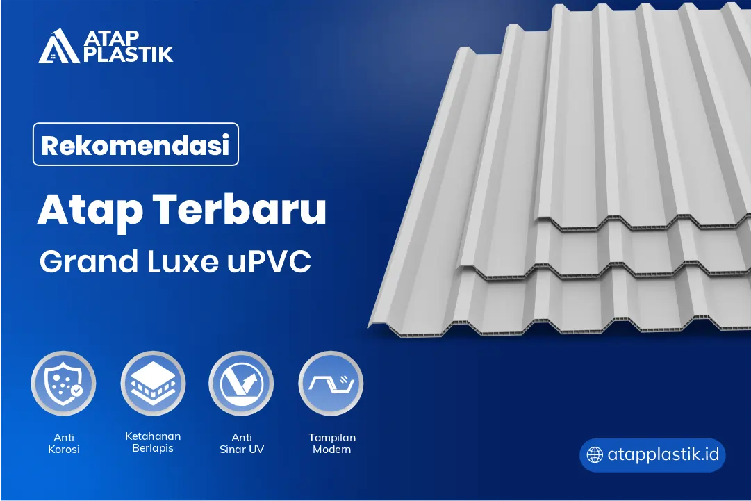 Rekomendasi Atap Terbaru Grand Luxe uPVC