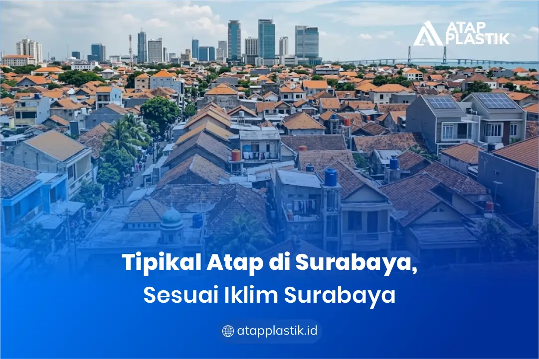 Tipikal Atap di Suarabaya, Sesuai Iklim Surabaya