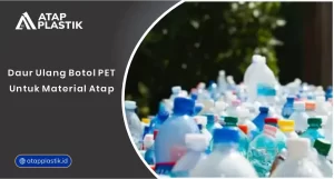 01 Daur Ulang Botol PET Untuk MAterial Atap