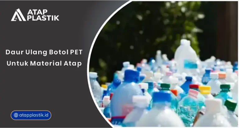 01 Daur Ulang Botol PET Untuk MAterial Atap