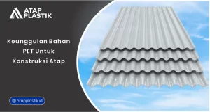 01 Keunggulan Bahan PET Untuk Konstruksi Atap