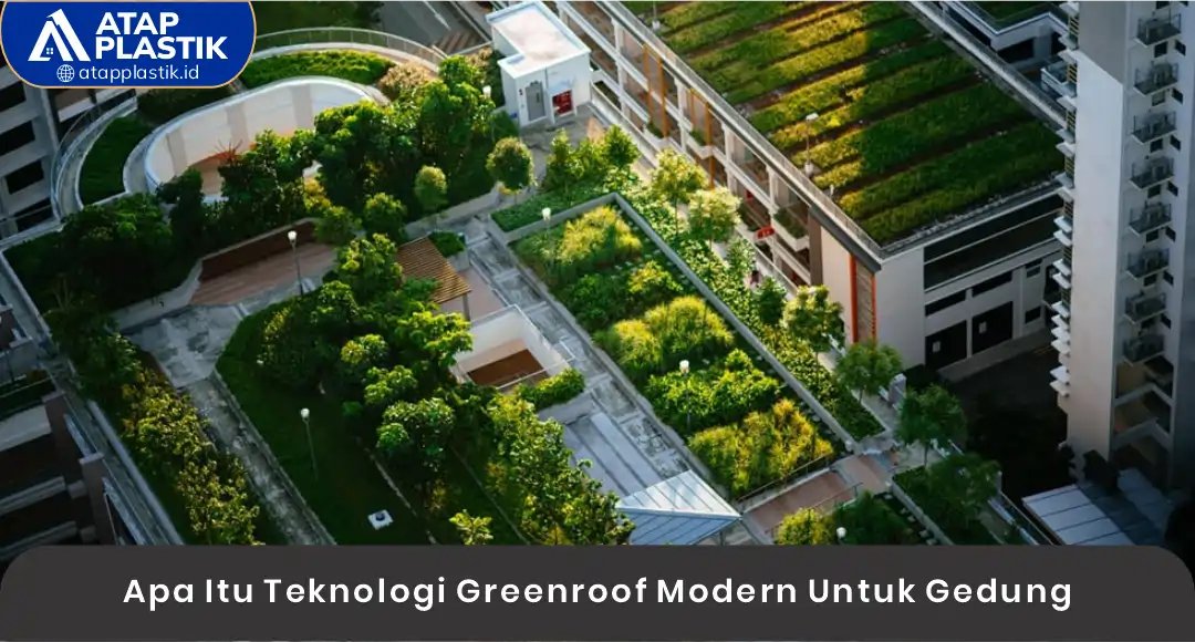Apa Itu Teknologi Greenroof Modern Untuk Gedung