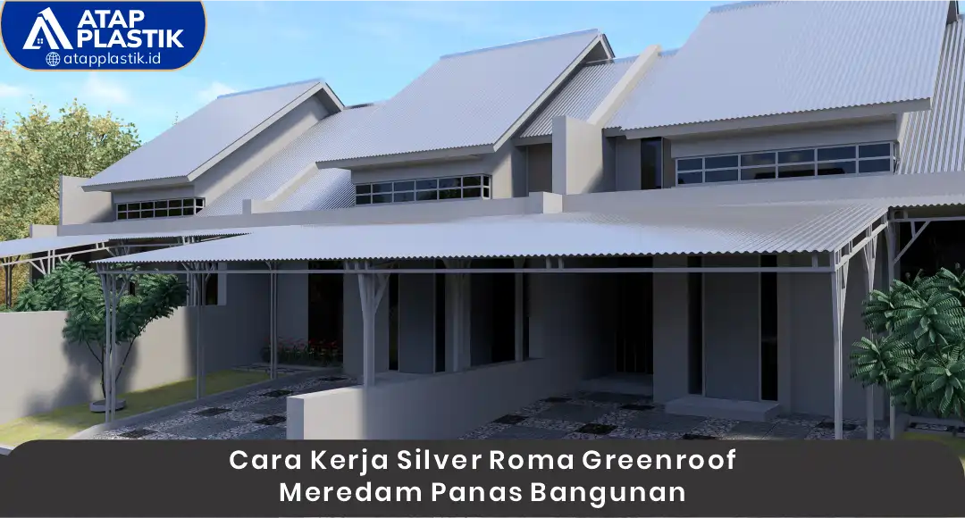 02 Cara Kerja Silver Roma Greenroof Meredam Panas Bangunan