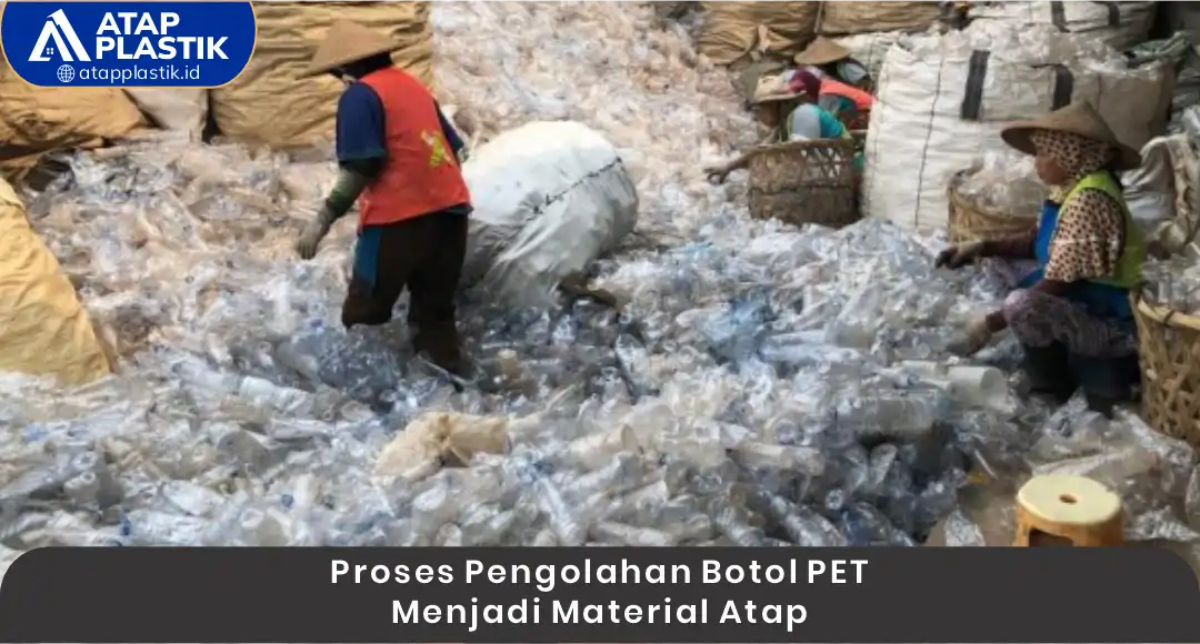 02 Proses Pengolahan Botol PET Menjadi Material Atap