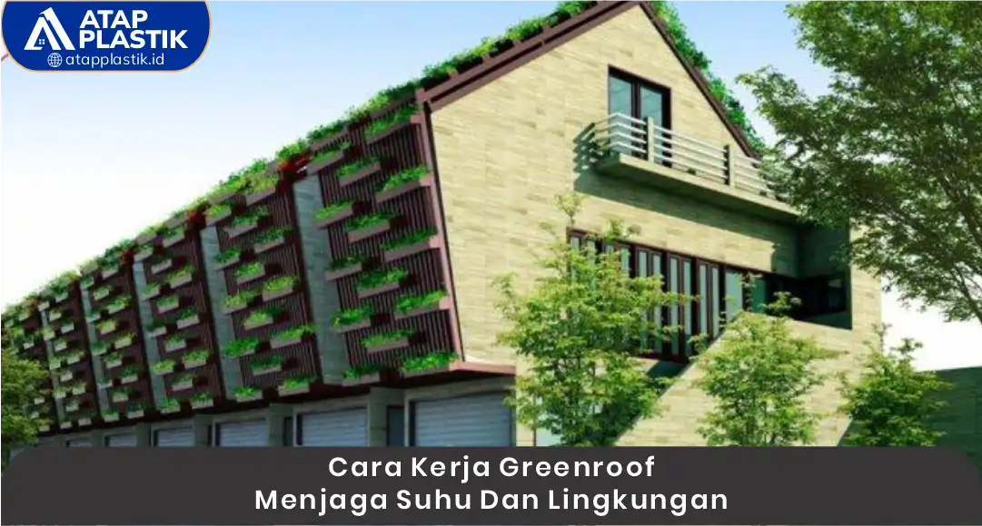 03 Cara Kerja Greenroof Menjaga Suhu dan Lingkungan