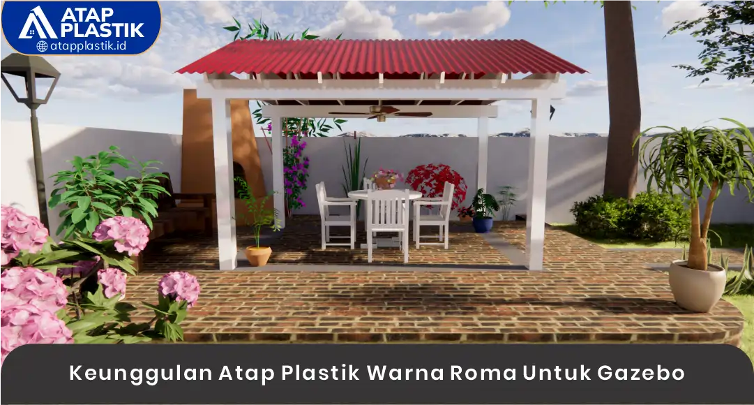 03 Keunggulan Atap Plastik Warna Roma Untuk Gazebo